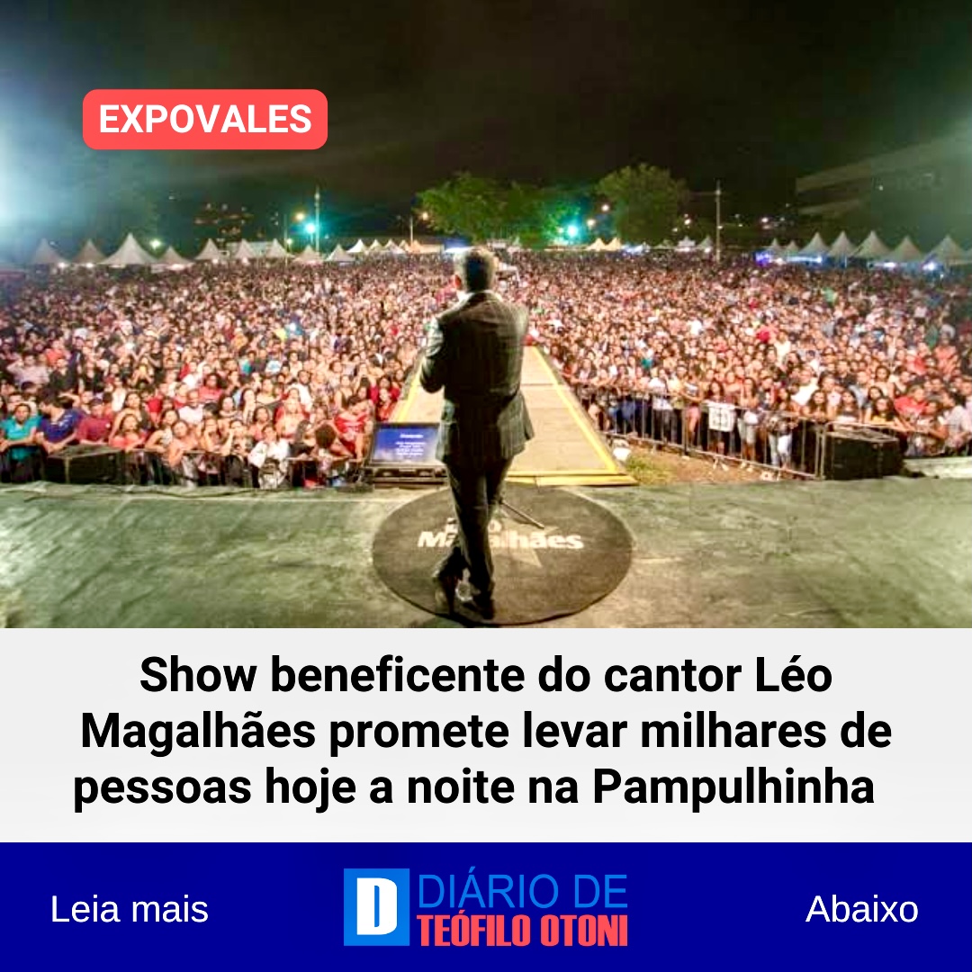 Show beneficente do cantor Léo Magalhães promete levar milhares de pessoas hoje a noite na Pampulhinha